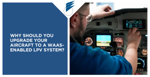 Why Upgrade Your Aircraft to WAAS/SBAS?