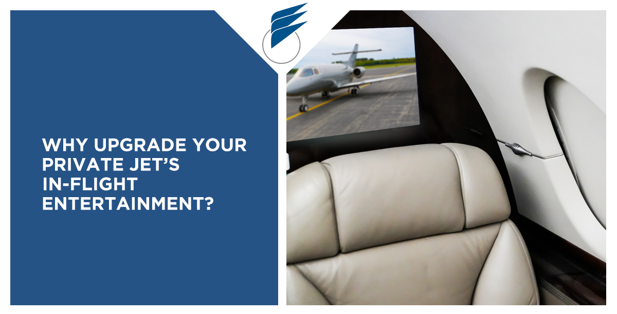 Why Upgrade Your Private Jet's InFlight Entertainment System? C&L Aero
