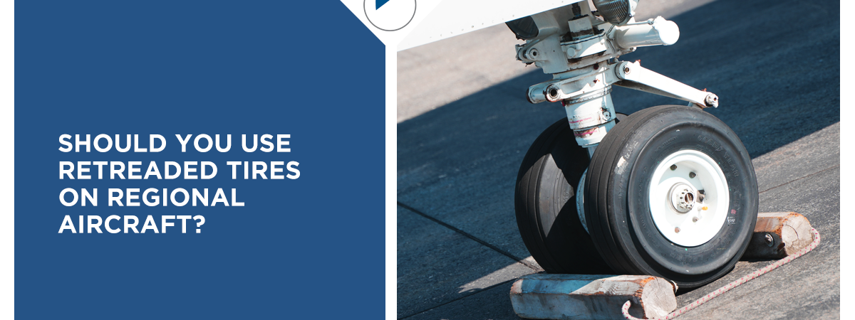 Should You Use Retreaded Tires on Regional Aircraft?