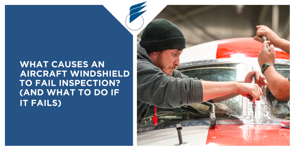 What Causes an Aircraft Windshield to Fail Inspection