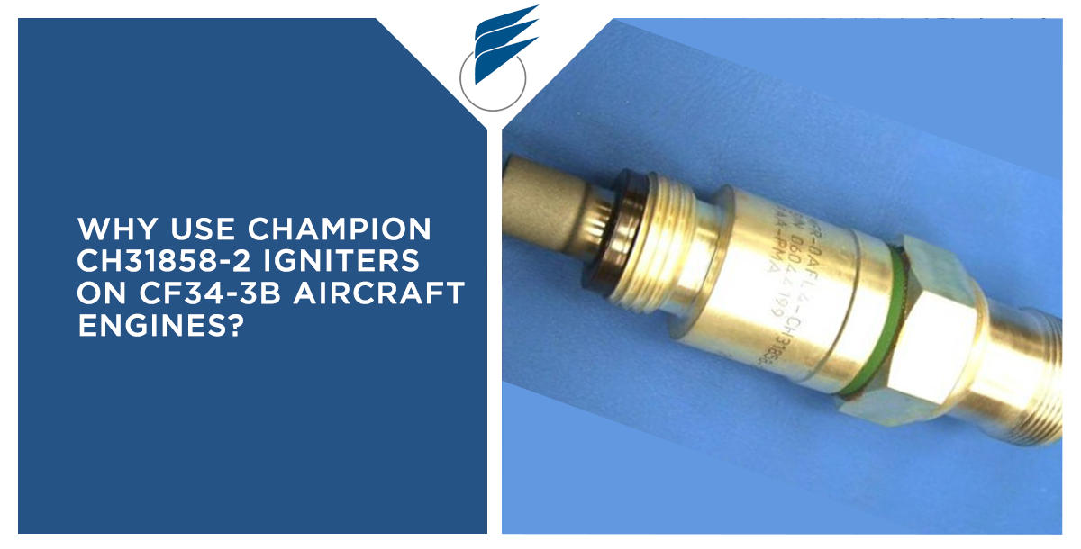 Why Use Champion CH318582 Igniters on CF343B Aircraft Engines? C&L Aero